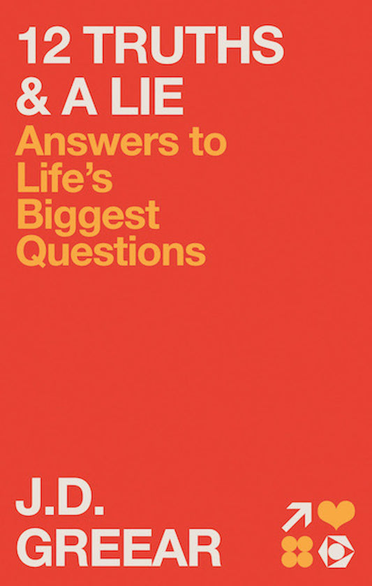 12 Truths and a Lie: Answers to Life's Biggest Questions