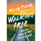 Walking Free: Taking Small Steps to a Big God